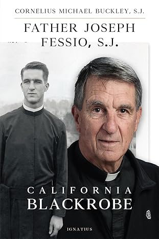 Father Joseph Fessio, S.J.: California Blackrobe (HB) / Cornelius Michael Buckley S.J. (Author)